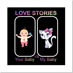 Love Stories-Your Baby Versus My Baby Posters and Art